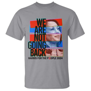 We're Not Going Back Kamala 2024 T Shirt TS09 Sport Gray Print Your Wear