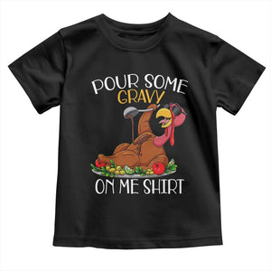 Thanksgiving Baby Shirt Pour Some Gravy On Me Happy Turkey Day TS09 Black Print Your Wear