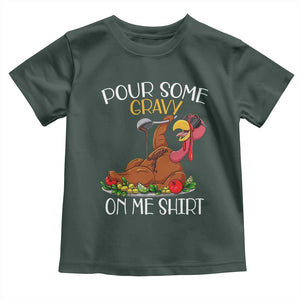 Thanksgiving Baby Shirt Pour Some Gravy On Me Happy Turkey Day TS09 Dark Forest Green Print Your Wear