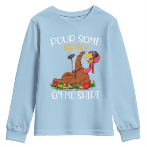 Thanksgiving Youth Sweatshirt Pour Some Gravy On Me Happy Turkey Day TS09 Light Blue Print Your Wear