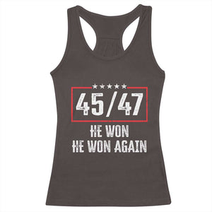 Trump Won 2024 Racerback Tank Top 45 47 He Won He Won Again TS09 Dark Chocolate Print Your Wear