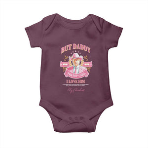 Funny Pink Trump Girl Baby Onesie But Daddy I Love Him Cowboy Trump My President TS09 Maroon Print Your Wear
