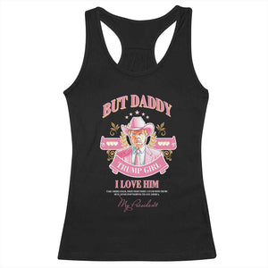 Funny Pink Trump Girl Racerback Tank Top But Daddy I Love Him Cowboy Trump My President TS09 Black Print Your Wear