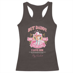 Funny Pink Trump Girl Racerback Tank Top But Daddy I Love Him Cowboy Trump My President TS09 Dark Chocolate Print Your Wear