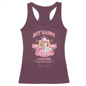 Funny Pink Trump Girl Racerback Tank Top But Daddy I Love Him Cowboy Trump My President TS09 Maroon Print Your Wear