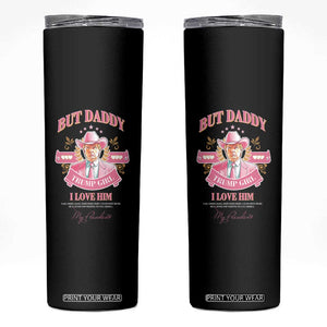 Funny Pink Trump Girl Skinny Tumbler But Daddy I Love Him Cowboy Trump My President TS09 Black Print Your Wear