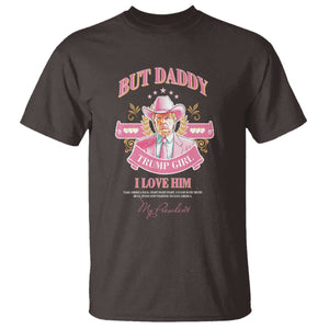Funny Pink Trump Girl T Shirt But Daddy I Love Him Cowboy Trump My President TS09 Dark Chocolate Print Your Wear