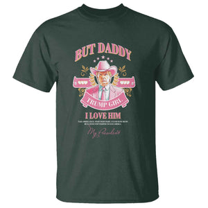 Funny Pink Trump Girl T Shirt But Daddy I Love Him Cowboy Trump My President TS09 Dark Forest Green Print Your Wear