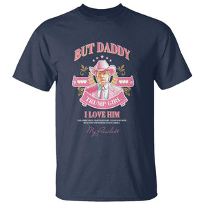 Funny Pink Trump Girl T Shirt But Daddy I Love Him Cowboy Trump My President TS09 Navy Print Your Wear