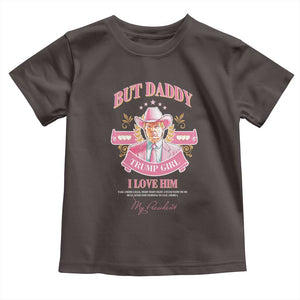 Funny Pink Trump Girl Toddler T Shirt But Daddy I Love Him Cowboy Trump My President TS09 Dark Chocolate Print Your Wear