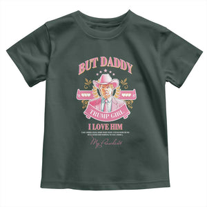 Funny Pink Trump Girl Toddler T Shirt But Daddy I Love Him Cowboy Trump My President TS09 Dark Forest Green Print Your Wear