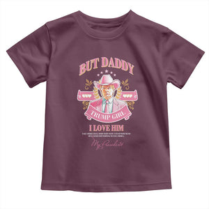 Funny Pink Trump Girl Toddler T Shirt But Daddy I Love Him Cowboy Trump My President TS09 Maroon Print Your Wear