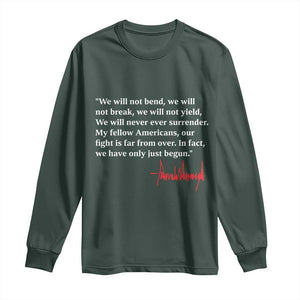 Trump 2024 Long Sleeve Shirt We Will Not Bend We Will Not Break We Have Only Just Begun TS09 Dark Forest Green Print Your Wear