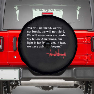 Trump 2024 Spare Tire Cover We Will Not Bend We Will Not Break We Have Only Just Begun TS09 Black Print Your Wear
