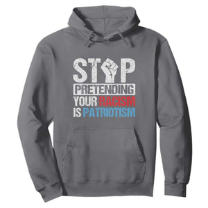 Stop Pretending Your Racism is Patriotism Hoodie TS09 Charcoal Print Your Wear