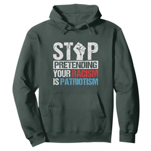 Stop Pretending Your Racism is Patriotism Hoodie TS09 Dark Forest Green Print Your Wear