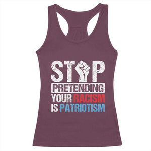 Stop Pretending Your Racism is Patriotism Racerback Tank Top TS09 Maroon Print Your Wear