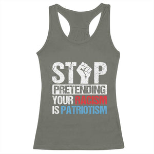 Stop Pretending Your Racism is Patriotism Racerback Tank Top TS09 Military Green Print Your Wear