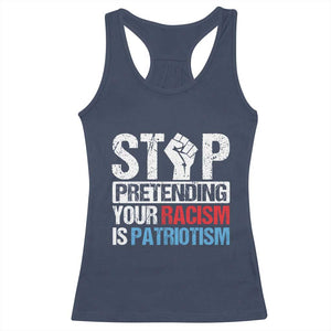 Stop Pretending Your Racism is Patriotism Racerback Tank Top TS09 Navy Print Your Wear