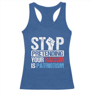 Stop Pretending Your Racism is Patriotism Racerback Tank Top TS09 Royal Blue Print Your Wear