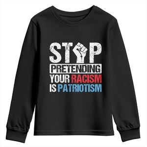 Stop Pretending Your Racism is Patriotism Youth Sweatshirt TS09 Black Print Your Wear