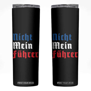 Nicht Mein Fuhrer Not My President German Style Skinny Tumbler TS09 Black Print Your Wear
