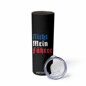 Nicht Mein Fuhrer Not My President German Style Skinny Tumbler TS09 Print Your Wear