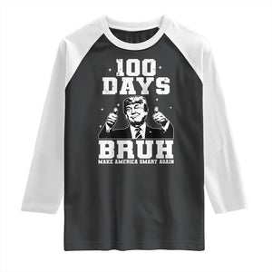 100th Day Of School Funny Trump Raglan Shirt 100 Days Bruh TS09 Black White Print Your Wear