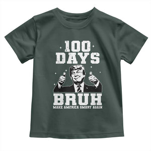 100th Day Of School Funny Trump Toddler T Shirt 100 Days Bruh TS09 Dark Forest Green Print Your Wear