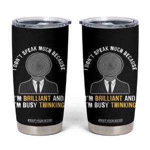 Autism Awareness Tumbler Cup I Don't Speak Much Because I'm Brilliant And I'm Busy Thinking Autistic Aesthetic Maze Man TS09 Black Print Your Wear