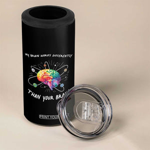 Autism Awareness 4 in 1 Can Cooler Tumbler My Brain Works Differently Than Your Brain TS09 Print Your Wear