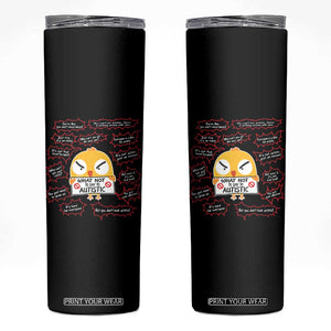 Autism Awareness Skinny Tumbler What Not To Say To Autistic People Cute Chick TS09 Black Print Your Wear