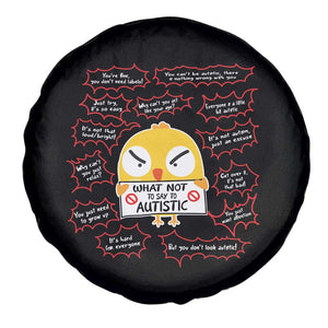 Autism Awareness Spare Tire Cover What Not To Say To Autistic People Cute Chick TS09 Print Your Wear