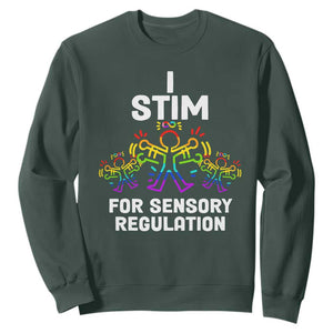 Autism Awareness Sweatshirt I Stim For Sensory Regulation TS09 Dark Forest Green Printyourwear