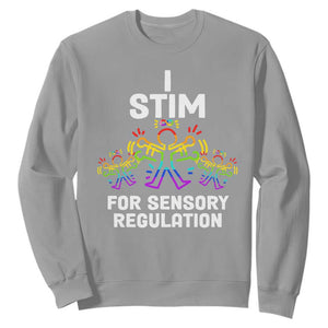 Autism Awareness Sweatshirt I Stim For Sensory Regulation TS09 Sport Gray Printyourwear