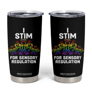 Autism Awareness Tumbler Cup I Stim For Sensory Regulation TS09 Black Print Your Wear