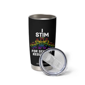 Autism Awareness Tumbler Cup I Stim For Sensory Regulation TS09 Print Your Wear