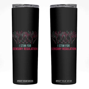 Autism Skinny Tumbler I Stim For Sensory Regulation TS09 Black Print Your Wear