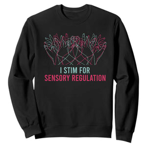 Autism Awareness Sweatshirt I Stim For Sensory Regulation TS09 Black Printyourwear