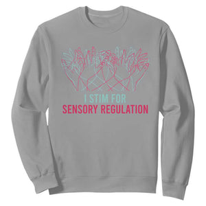 Autism Awareness Sweatshirt I Stim For Sensory Regulation TS09 Sport Gray Printyourwear
