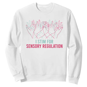 Autism Awareness Sweatshirt I Stim For Sensory Regulation TS09 White Printyourwear
