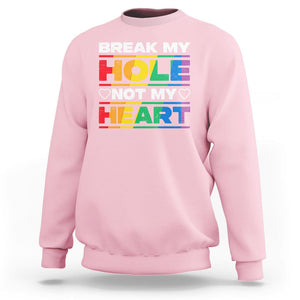 Funny LGBT Pride Sweatshirt Break My Hole Not My Heart Gay Couple TS09 Light Pink Print Your Wear