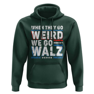 Harris Walz 2024 Hoodie When They Go Weird We Go Walz TS09 Dark Forest Green Print Your Wear