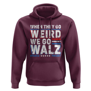 Harris Walz 2024 Hoodie When They Go Weird We Go Walz TS09 Maroon Print Your Wear