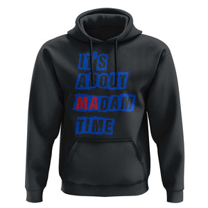 Harris Supporter Hoodie It's About Madam Time Kamala 2024 TS09 Black Print Your Wear