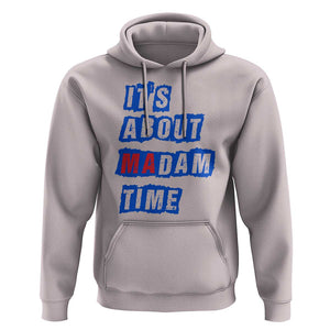 Harris Supporter Hoodie It's About Madam Time Kamala 2024 TS09 Ice Gray Print Your Wear