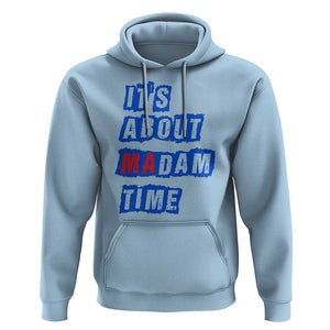 Harris Supporter Hoodie It's About Madam Time Kamala 2024 TS09 Light Blue Print Your Wear