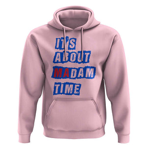 Harris Supporter Hoodie It's About Madam Time Kamala 2024 TS09 Light Pink Print Your Wear