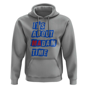 Harris Supporter Hoodie It's About Madam Time Kamala 2024 TS09 Sport Gray Print Your Wear
