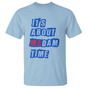 Harris Supporter T Shirt It's About Madam Time Kamala 2024 TS09 Light Blue Print Your Wear
